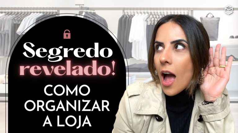 5 segredos perfeitos de como organizar loja