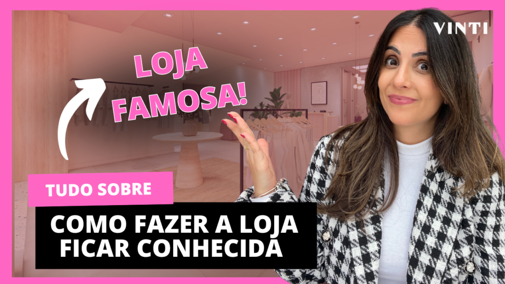 Como fazer a loja ficar conhecida em 2024 – 5 passos de sucesso