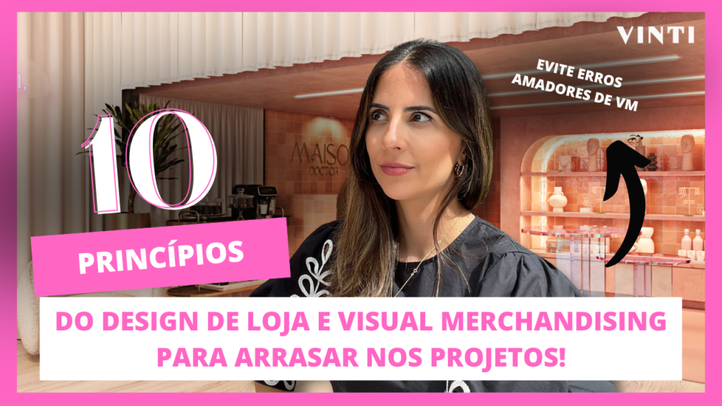 10 princípios do Design de Loja e Visual Merchandising para arrasar nos projetos!